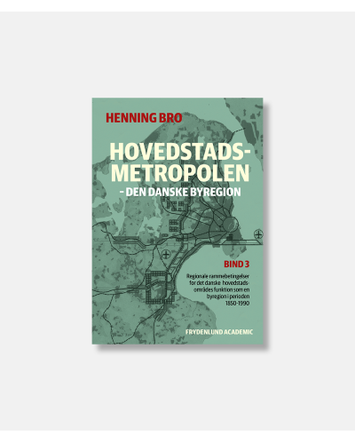 Hovedstadsmetropolen - Den danske byregion - Volume 1-3